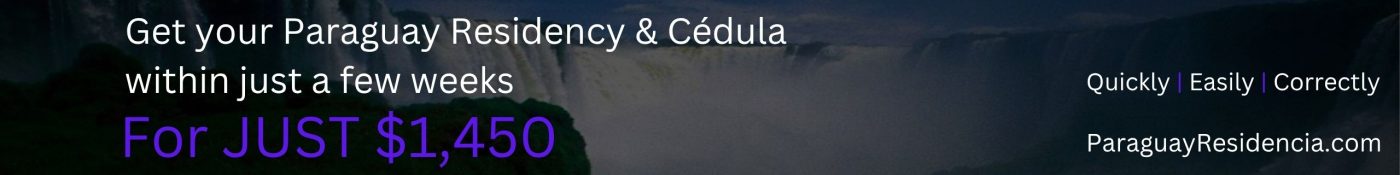 Get residency and cedula in Paraguay quickly, easily, correctly